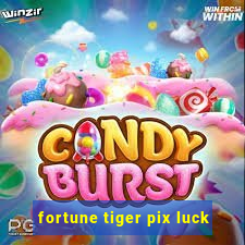 fortune tiger pix luck